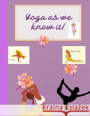 Yoga as we know it! Aisosa Philip Morgan 9798847163347