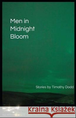 Men in Midnight Bloom Timothy Dodd   9798847201742