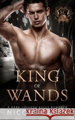 King of Wands: A Dark College Bully Romance Nicole Casey 9798847202350