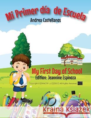 Mi Primer Día de Escuela Andrea Castellanos, Jeannine Espinoza 9798847260206