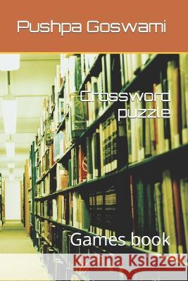 Crossword puzzle: Games book Ratan Goswami, Pushpa Devi Goswami 9798847311250 Independently Published