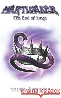Hartwaker: The End of Kings Amy Rollinson, Daniel J Barnes 9798847321457