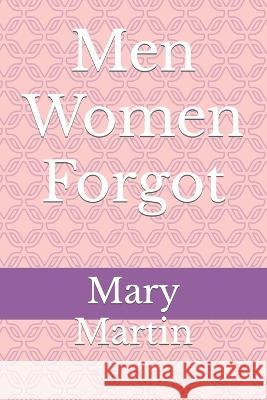 Men Women Forgot Mary Martin 9798847341455