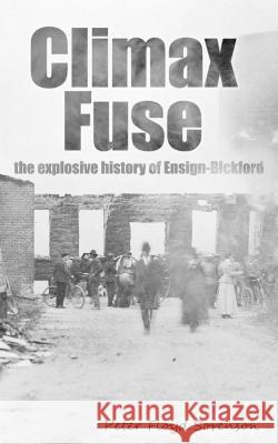 Climax Fuse: The Explosive History of Ensign-Bickford Peter Floyd Sorenson 9798847354899 Independently Published