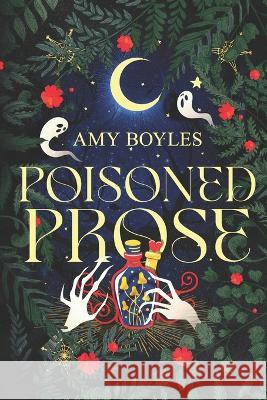 Poisoned Prose Amy Boyles 9798847385947 Independently Published