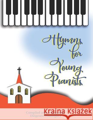 Hymns for Young Pianists Vol. 1 Diógenes Domínguez 9798847401043