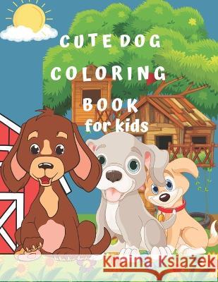 Cute Dog Coloring Book for Kids Otella Hobson 9798847416504 Independently Published