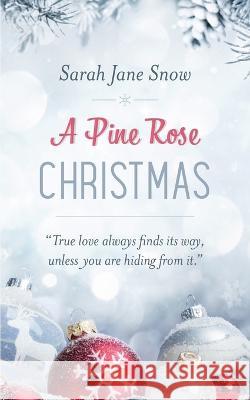 A Pine Rose Christmas Sarah Jane Snow   9798847422239