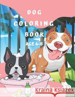Dog Coloring Book Age 4-8 Otella Hobson 9798847428613 Independently Published