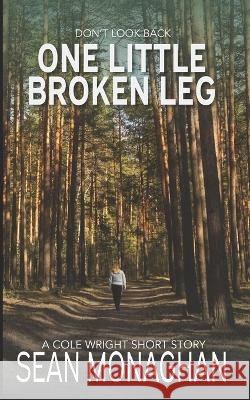 One Little Broken Leg Sean Monaghan 9798847451659