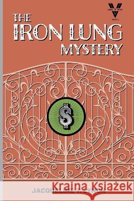 The Iron Lung Mystery: A Double V Mystery: No. 6 Jacqueline T Lynch 9798847560627