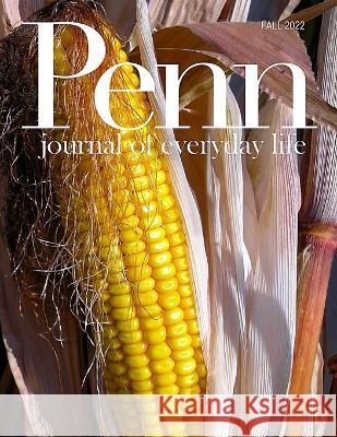 Penn Journal of Everyday Life: Fall 2022 David Bonser, Susan Bonser 9798847579506 Independently Published
