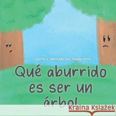 Qué aburrido es ser un árbol Cerra, Oxana 9798847614399