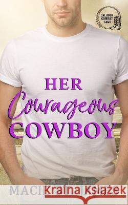 Her Courageous Cowboy: A Clean Contemporary Western Romance Macie St James   9798847641753