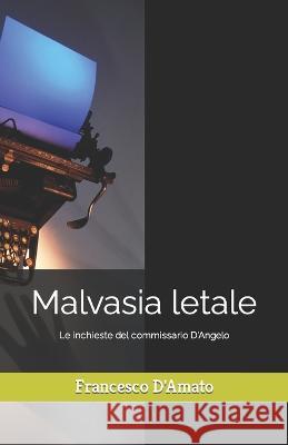 Malvasia letale Francesco D'Amato 9798847645973