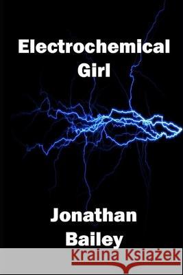 Electrochemical Girl Jonathan Bailey   9798847666053