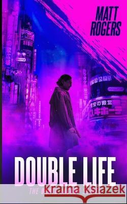 Double Life: A Dante Jacoby Thriller Matt Rogers 9798847675635 Independently Published
