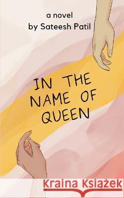 In the Name of Queen Sateesh Patil 9798847678339