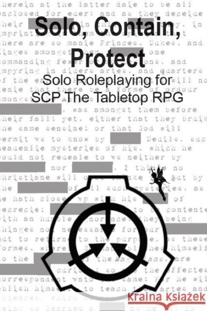 Solo, Contain, Protect: Solo Roleplaying SCP - The Tabletop RPG Peter Rudin-Burgess 9798847713634