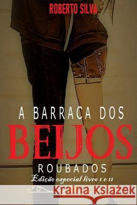A barraca dos beijos roubados: Edição especial Silva, Roberto 9798847737470 Independently published