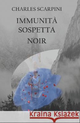 Immunita' Sospetta Scarpini, Charles 9798847784023 Independently published