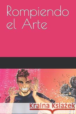 Rompiendo el Arte Jaime A de la Garza, Vanessa Villarreal 9798847785358