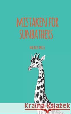 Mistaken for Sunbathers Magnus Mills   9798847805841