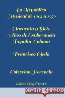 La República Musical Cepero, Eloy 9798847815161 Independently published