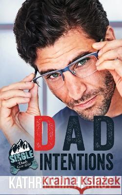 Dad Intentions Kathryn M Hearst   9798847843461