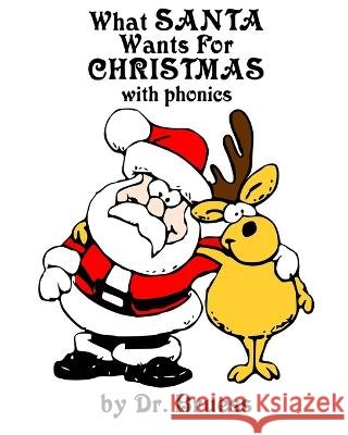 What SANTA Wants for CHRISTMAS with phonics Dr Bruess   9798847879903 Independently Published