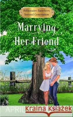 Marrying Her Friend April Murdock 9798847903134