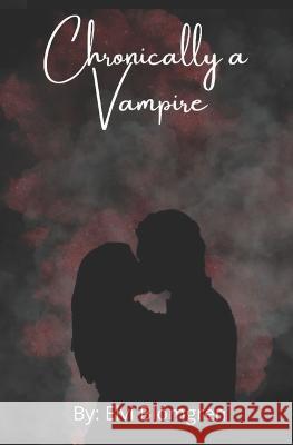 Chronically a Vampire Elvi Blomgren   9798847908030