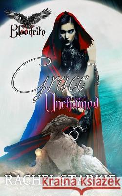 Grace Unchained Rachel Starkie 9798847971379 Independently Published