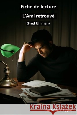Fiche de lecture - L'Ami retrouvé (Fred Uhlman) Lippold, Frédéric 9798848030976 Independently Published