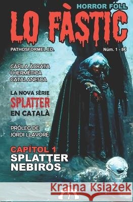 Lo fàstic: Núm. 1: Splatter Nebirós Oset, Sergi G. 9798848032345 Independently Published