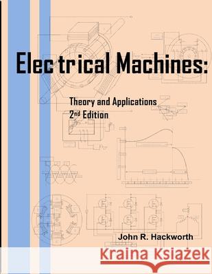 Electrical Machines: Theory and Applications John R Hackworth 9798848158038