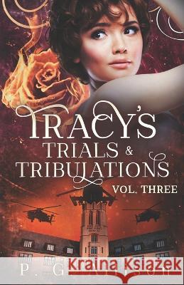 Tracy's Trials and Tribulations P G Allison 9798848238709 Independently Published