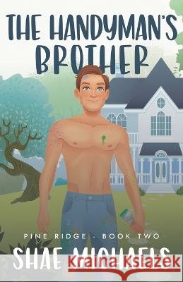 The Handyman's Brother Shae Michaels   9798848241228