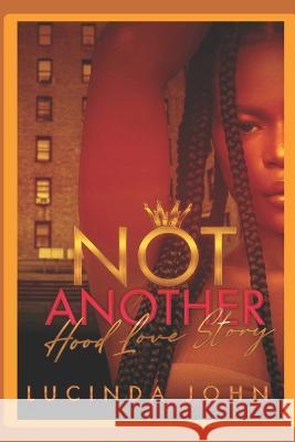 Not Another Hood Love Story Lucinda John   9798848249194 Independently Published