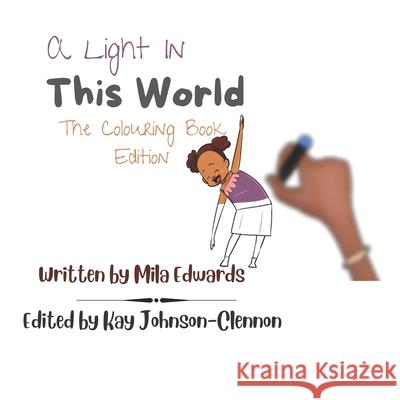 A Light In This World: The Colouring Book Edition Kay Johnson-Clennon Mila Edwards  9798848278606