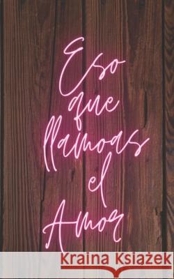 Eso que llamamos Amor Jeemlesa Jels 9798848283709 Independently Published