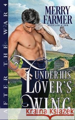 Under His Lover's Wing Merry Farmer 9798848372199