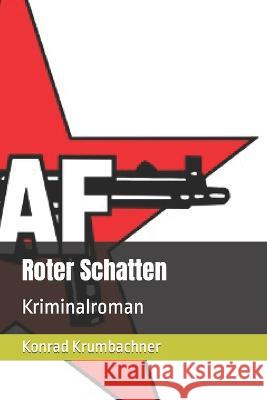 Roter Schatten: Kriminalroman Konrad Krumbachner   9798848388008