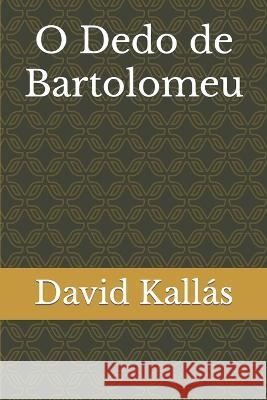 O Dedo de Bartolomeu David Kallás 9798848407051 Independently Published