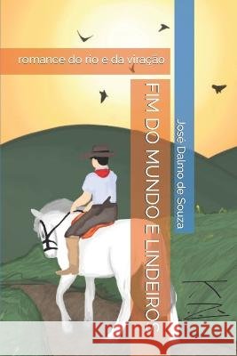 Fim Do Mundo E Lindeiros: romance do rio e da viração de Souza, Alice Silva 9798848407587 Independently Published