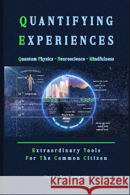 Quantifying Experiences: Extraordinary Tools For The Common Citizen Jorge Bustamante   9798848418385