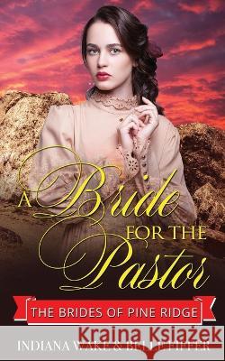 A Bride for the Pastor Bellle Fiffer, Indiana Wake 9798848484458 Independently Published