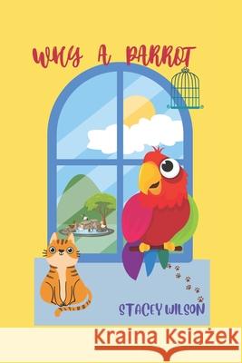 Why a Parrot Stacey Wilson 9798848487855