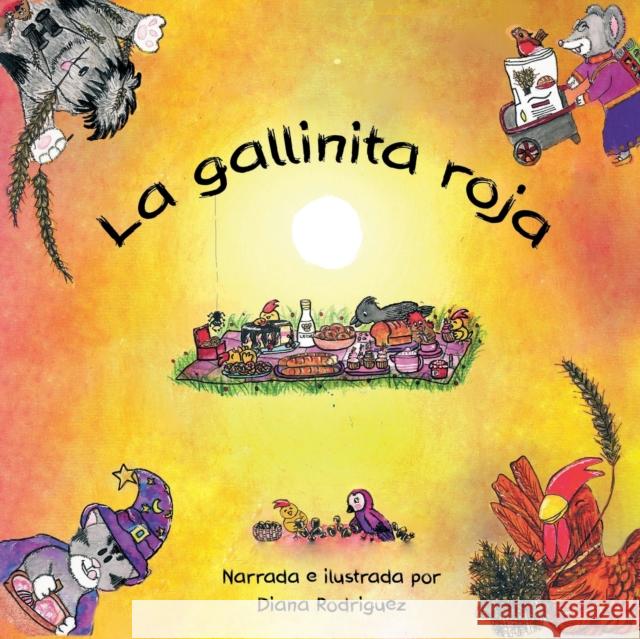La gallinita Roja: Nueva y divertida versión con las recetas de la abuela! Diana Rodriguez 9798848496024 Independently Published