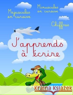 J'apprends à écrire: J'apprends à écrire français Valérie Nour 9798848518818